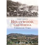Hollywood, California, Through Time 9781684730001