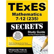 Texes Mathematics 7-12 235 Secrets: Texes Test Review for the Texas Examinations of Educator Standards 9781630940003