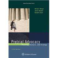 Pretrial Advocacy Planning, Analysis, and Strategy 9781454870005
