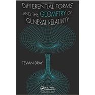 Differential Forms and the Geometry of General Relativity 9781466510005