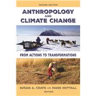 Anthropology and Climate Change: From Actions to Transformations 9781629580005
