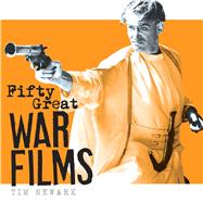 Fifty Great War Films 9781472820006