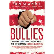 Bullies How the Left's Culture of Fear and Intimidation Silences Americans 9781476710006