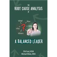 The Root Cause Analysis of a Balanced Leader 9781504970006