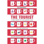 The Tourist: A New Theory of the Leisure Class 9780520280007