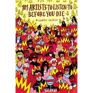 101 Artists to Listen to Before You Die 9781910620007