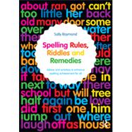 Spelling Rules, Riddles and Remedies: Advice and activities to enhance spelling achievement for all 9780415710008