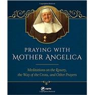 Praying With Mother Angelica 9781682780008