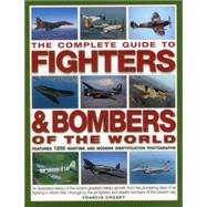 The Complete Guide to Fighters & Bombers of the World 9781846810015