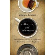 Coffee, Tea, and Holy Water 9781501800016