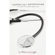 The Other End Of The Stethoscope - 33 Insights for Excellent Patient Care 9780972000017