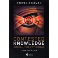 Contested Knowledge : Social Theory Today 9781405170017