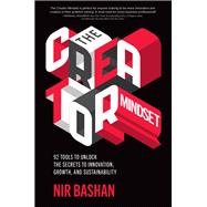The Creator Mindset: 92 Tools to Unlock the Secrets to Innovation, Growth, and Sustainability 9781260460018