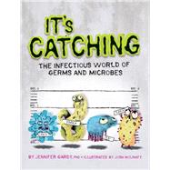 It's Catching The Infectious World of Germs and Microbes 9781771470018
