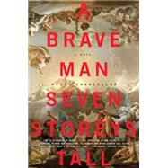 A Brave Man Seven Storeys Tall 9780062280022
