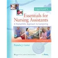 Lippincott's Essentials for Nursing Assistants A Humanistic Approach to Caregiving 9781605470023