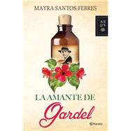 La amante de Gardel / Gardel's Mistress 9786070730023