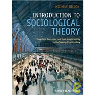 Introduction to Sociological Theory : Theorists, Concepts, and Their Applicability to the Twenty-First Century 9781405170024