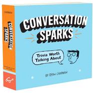 Conversation Sparks: Trivia Worth Talking About 9781452140025