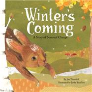 Winter's Coming A Story of Seasonal Change 9781771470025