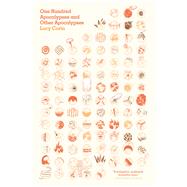 One Hundred Apocalypses and Other Apocalypses 9781940450025
