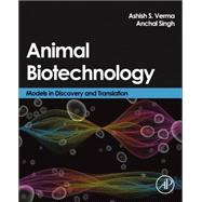 Animal Biotechnology : Models in Discovery and Translation 9780124160026