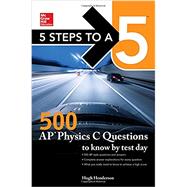 McGraw-Hill Education 5 Steps to a 5: 500 AP Physics C Questions to Know by Test Day 9781259860027