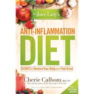The Juice Lady's Anti-inflammation Diet: 28 Days to Restore Your Body and Feel Great 9781629980027