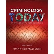REVEL for Criminology Today An Integrative Introduction, Student Value Edition -- Access Card Package 9780134420028