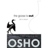 The Goose Is Out Zen in Action 9780983640028