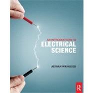 An Introduction to Electrical Science 9780415810029