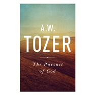 The Pursuit of God The Human Thirst for the Divine 9781600660030