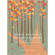 Gavin Bolton's Contextual Drama: Road Less Travelled 9781783200030