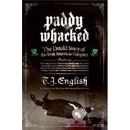 Paddy Whacked : The Untold Story of the Irish-American Gangster 9780060590031