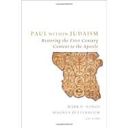 Paul Within Judaism: Restoring the First-century Context to the Apostle 9781451470031