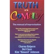 Truth in Comedy : The Manual of Improvisation 9781566080033