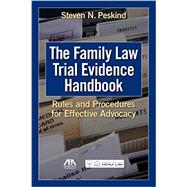 The Family Law Trial Evidence Handbook 9781627220033