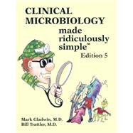 Clinical Microbiology Made Ridiculously Simple 9781935660033