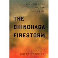 The Chinchaga Firestorm: When the Moon and Sun Turned Blue 9781772120035