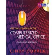 Getting Started in the Computerized Medical Office: Fundamentals and Practice, 2nd Edition 9781133480037