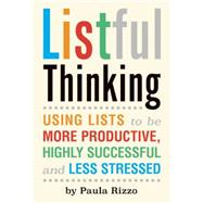 Listful Thinking Using Lists to Be More Productive, Successful and Less Stressed 9781632280039