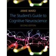 The Student's Guide to Cognitive Neuroscience, 2nd Edition 9781848720039