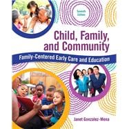 Child, Family, and Community Family-Centered Early Care and Education with Enhanced Pearson eText -- Access Card Package 9780134290041