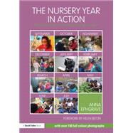 The Nursery Year in Action: Following childrenGÇÖs interests through the year 9780415820042