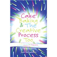 Cake Baking & the Creative Process