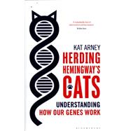 Herding Hemingway's Cats Understanding how our genes work 9781472910042