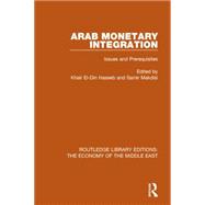 Arab Monetary Integration: Issues and Prerequisites 9781138820043