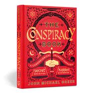 The Conspiracy Book A Chronological Journey through Secret Societies and Hidden Histories 9781454930044