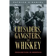 Crusaders, Gangsters, and Whiskey 9781496820044