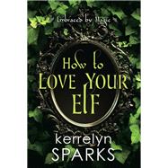 How to Love Your Elf 9781496730046